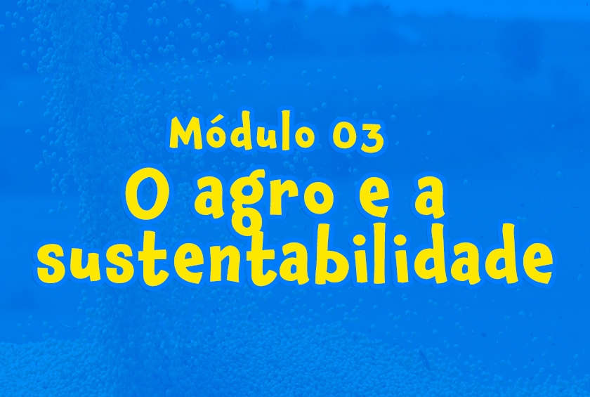 Módulo 03 - O agro e a sustentabilidade